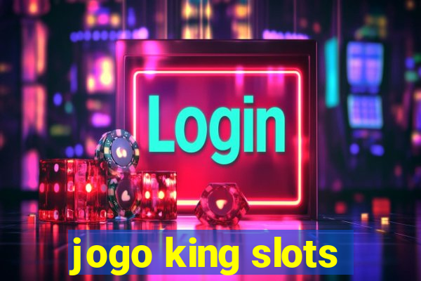 jogo king slots