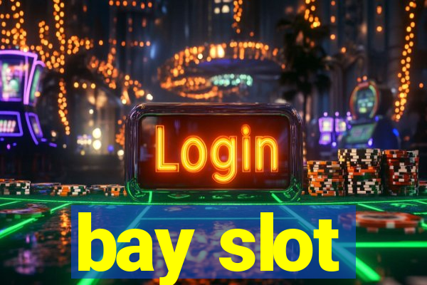 bay slot