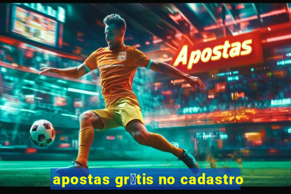 apostas gr谩tis no cadastro