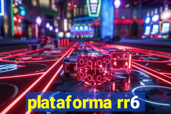 plataforma rr6