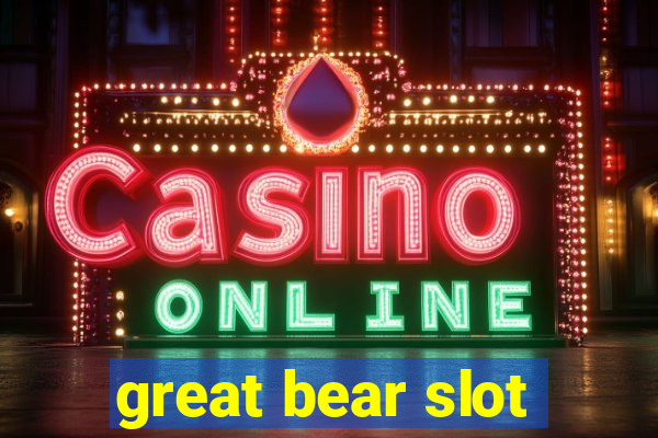 great bear slot