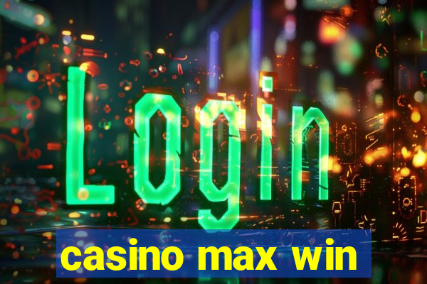 casino max win