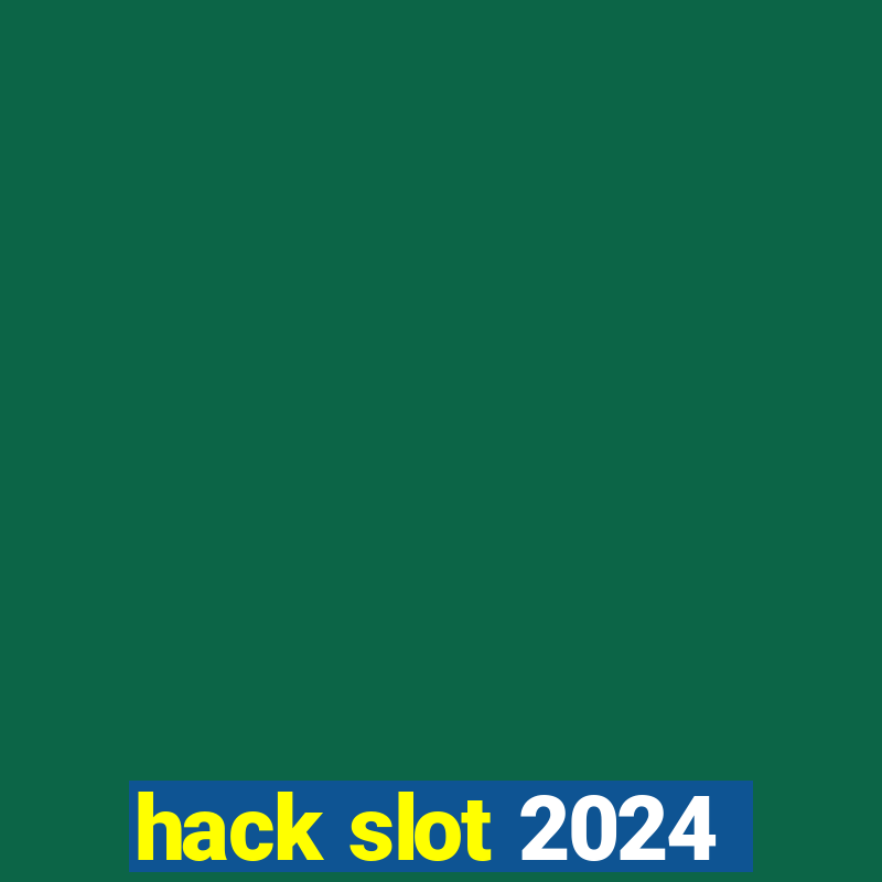 hack slot 2024