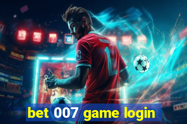 bet 007 game login