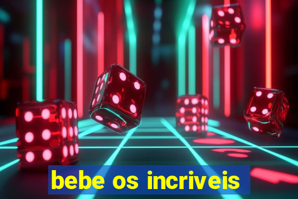 bebe os incriveis