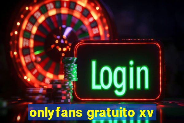 onlyfans gratuito xv