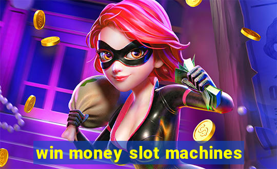 win money slot machines