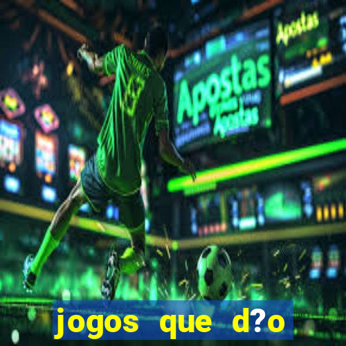 jogos que d?o dinheiro rapido