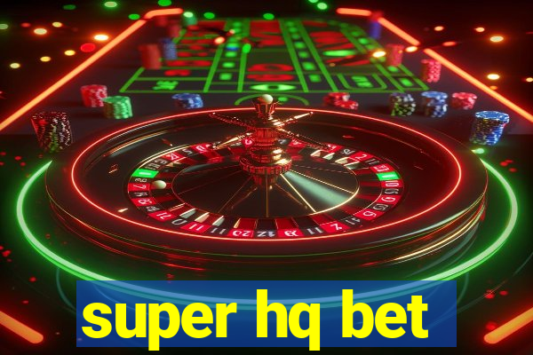 super hq bet