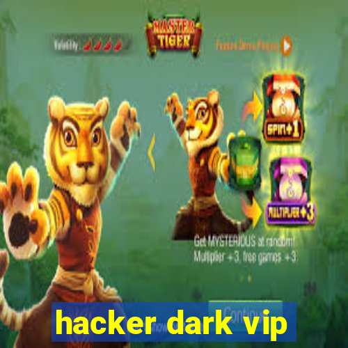 hacker dark vip