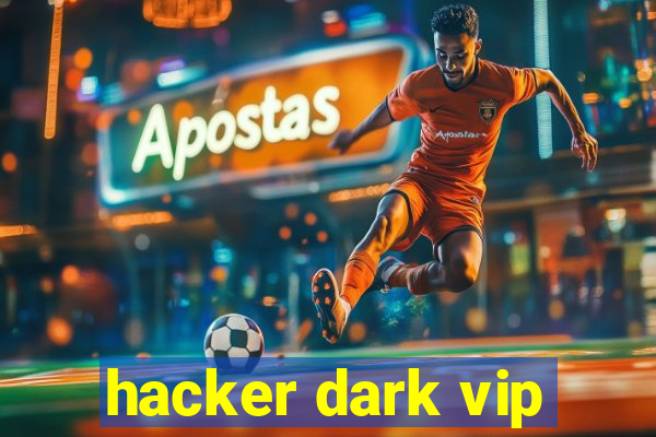 hacker dark vip