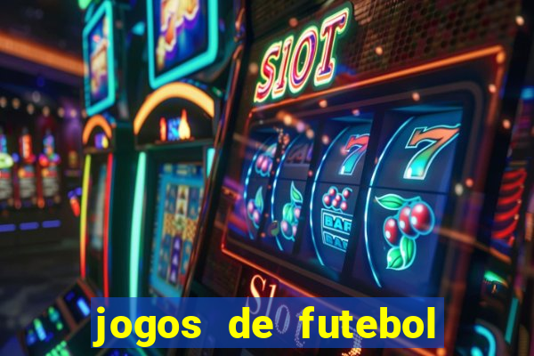 jogos de futebol para apostar hoje