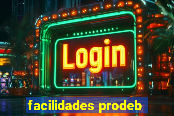 facilidades prodeb