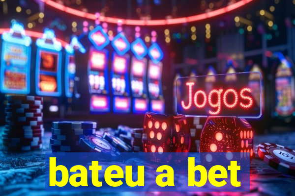 bateu a bet