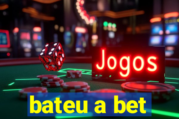 bateu a bet