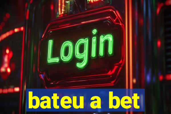 bateu a bet