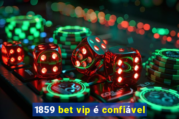 1859 bet vip é confiável