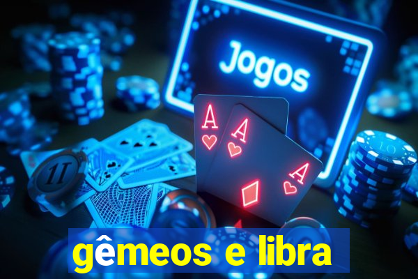 gêmeos e libra