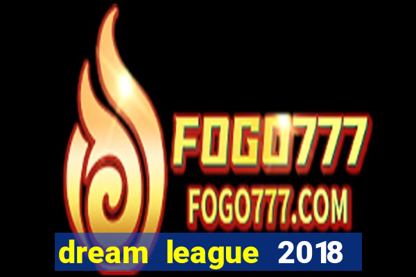 dream league 2018 dinheiro infinito