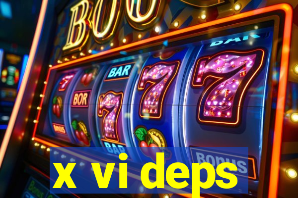 x vi deps