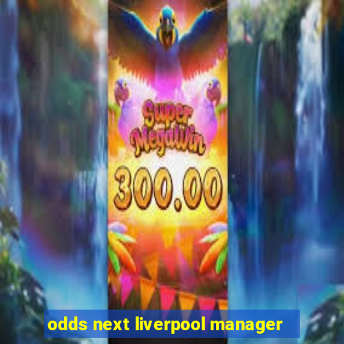 odds next liverpool manager