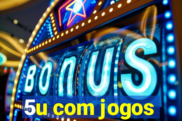 5u com jogos