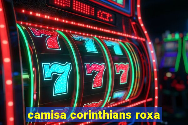 camisa corinthians roxa