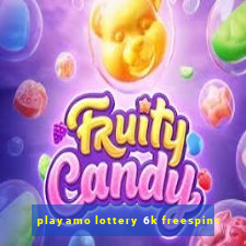 playamo lottery 6k freespins