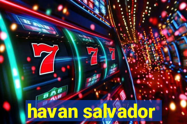 havan salvador