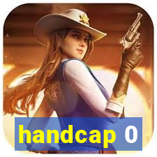 handcap 0