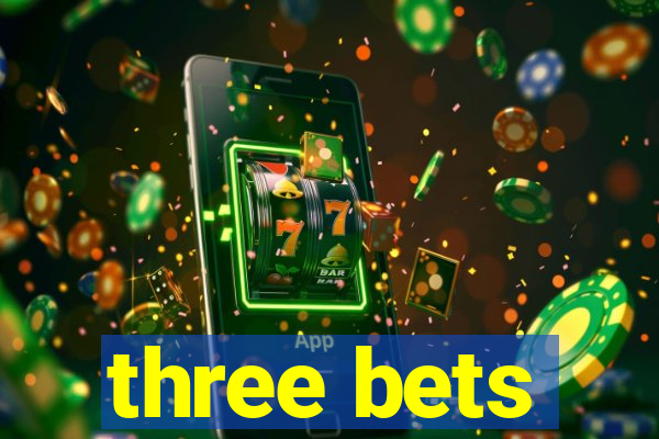 three bets