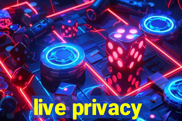 live privacy