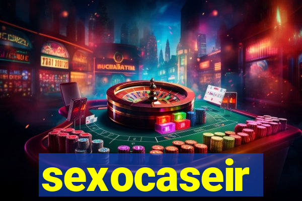 sexocaseir