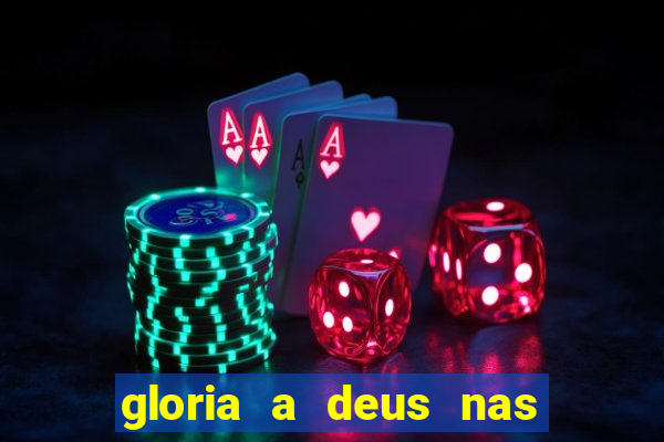 gloria a deus nas alturas cifra