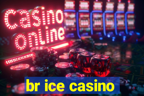 br ice casino