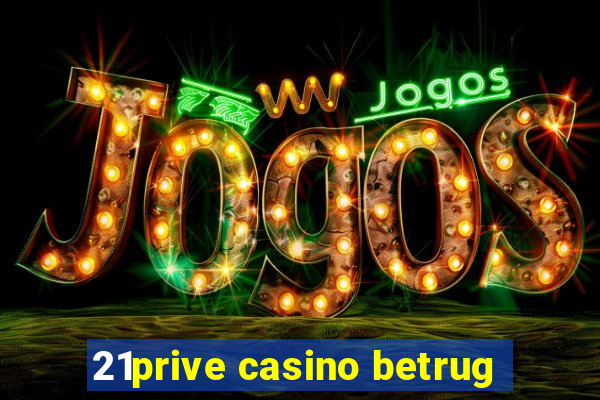 21prive casino betrug