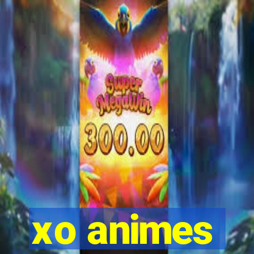 xo animes