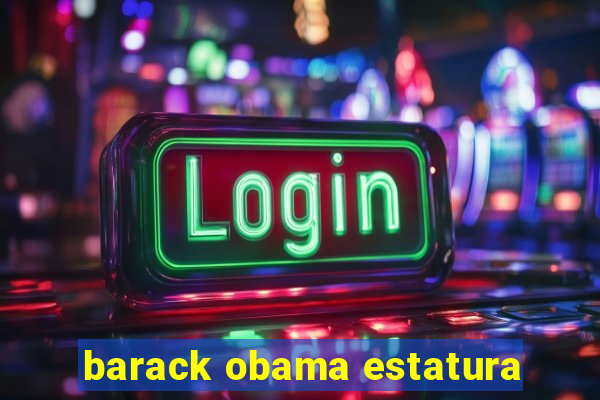 barack obama estatura