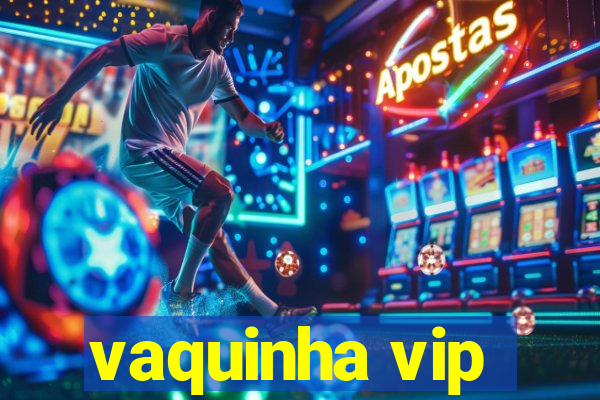 vaquinha vip