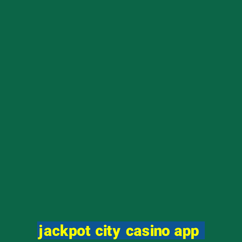 jackpot city casino app