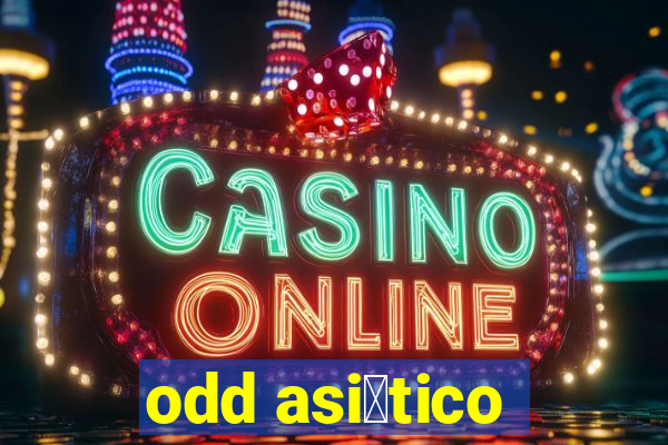 odd asi谩tico