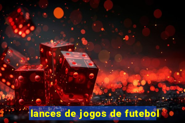 lances de jogos de futebol