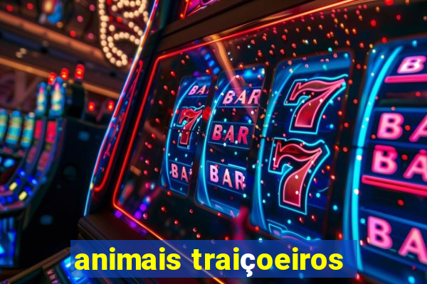 animais traiçoeiros