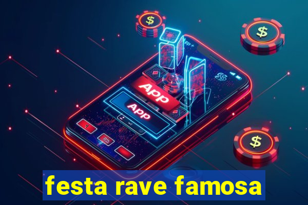 festa rave famosa