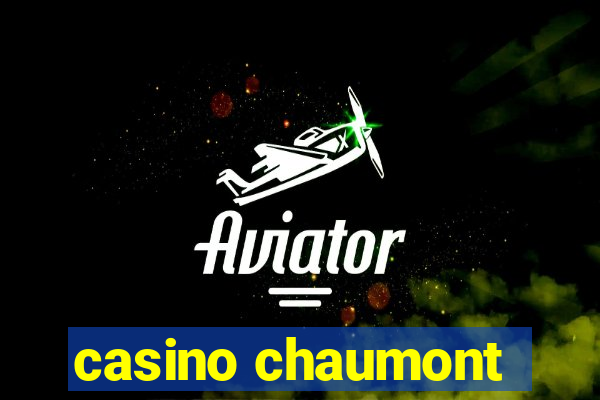 casino chaumont