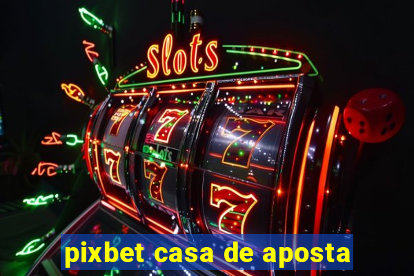 pixbet casa de aposta