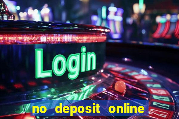 no deposit online casino bonuses