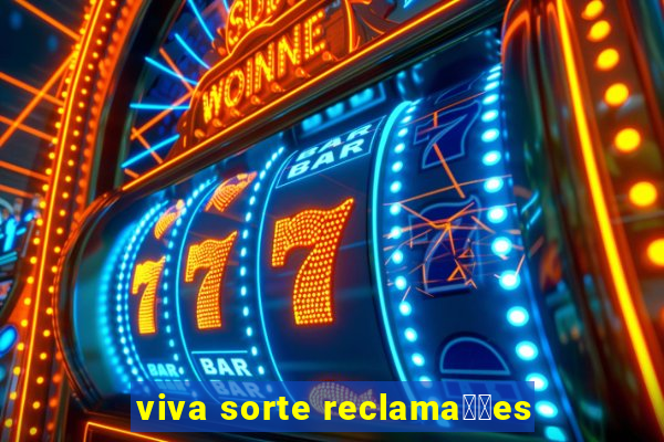 viva sorte reclama莽玫es