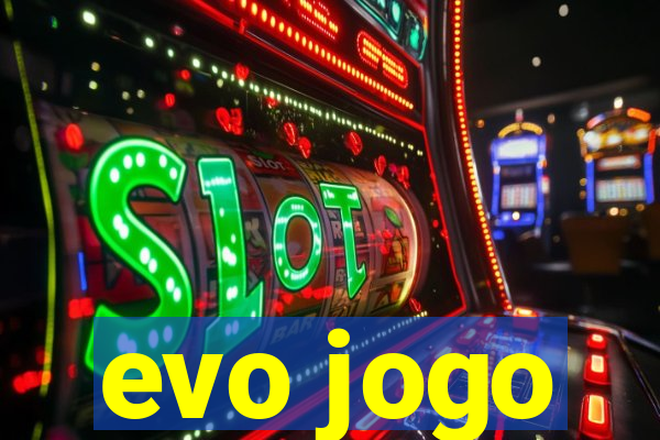 evo jogo