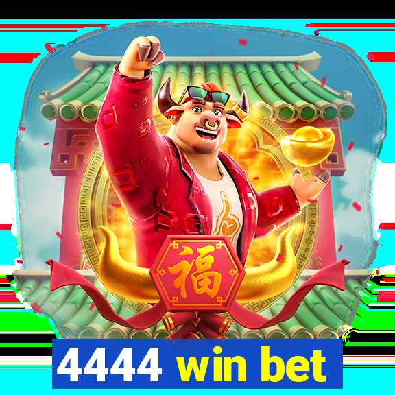 4444 win bet